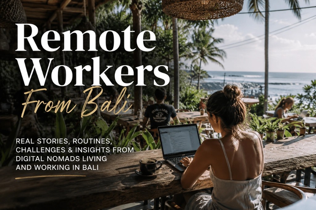 Remote Workers From Bali: Real Life Stories From Digital Nomads in 2026